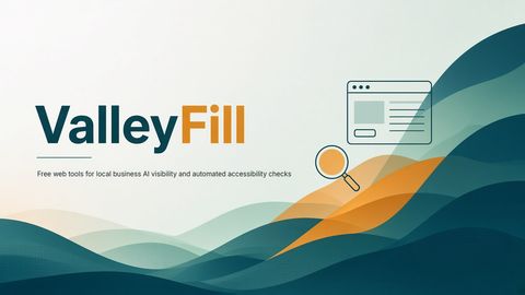 ValleyFill banner: the ValleyFill wordmark in teal and orange with the line "Free web tools for local business AI visibility and automated accessibility checks", over layered teal and orange hills, with a browser-window and magnifying-glass illustration.